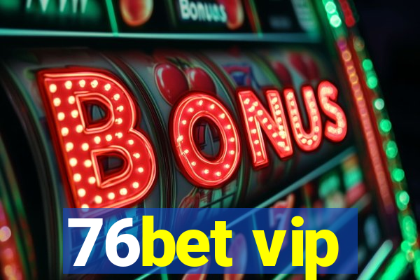 76bet vip